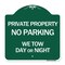 Signmission Private Property No Parking We Tow Day or Night, Green & White Alum Sign, 18" x 18", GW-1818-24620 A-DES-GW-1818-24620 - alternate 1